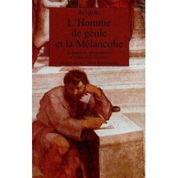 L'Homme de génie et la mélancolie : Problème XXX, 1 Aristote Rivages