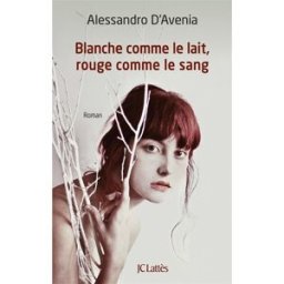 Blanche comme le lait, rouge comme le sang Alessandro D'Avenia Lattès