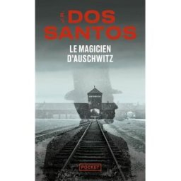 Le magicien d'Auschwitz José Rodrigues dos Santos Pocket