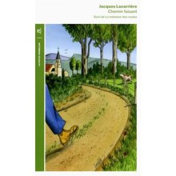 Chemin faisant. La mémoire des routes Jacques Lacarrière La Table ronde