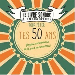 Pour fêter tes 50 ans : joyeux anniversaire de la part de nous tous ! : livre sonore à enregistrer Raphaële Vidaling Tana
