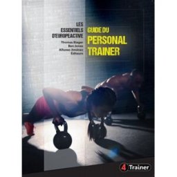 Guide du personal trainer : les essentiels d'EuropeActive Rieger, Thomas 4 Trainer éditions