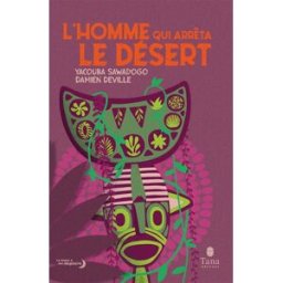 L'homme qui arrêta le désert Yacouba Sawadogo, Damien Deville Tana