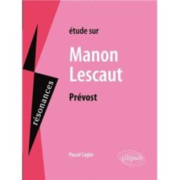 Etude sur Prévost, Manon Lescaut Pascal Caglar Ellipses
