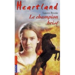 Heartland : le pays où l'amour des chevaux guérit toutes les blessures. Vol. 7. Le champion brisé Lauren Brooke Pocket jeunesse