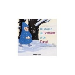 Histoire de l'enfant et de l'oeuf Jean-Claude Mourlevat, Fabienne Teyssèdre Mango-Jeunesse