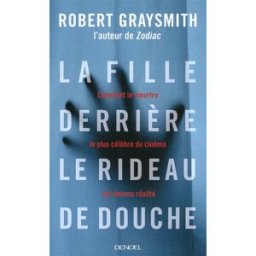 La fille derrière le rideau de douche Robert Graysmith Denoël