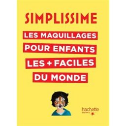 Simplissime : les maquillages pour enfants les + faciles du monde Fred Multier, Stéphanie Ronzon Hachette Enfants