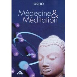 Médecine et méditation : du soin du corps à celui de l'esprit Osho Almasta