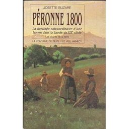 péronne 1800 : la destinée extraordinaire d'une femme dans la savoie du xixe siècle josette buzaré fontaine de siloé
