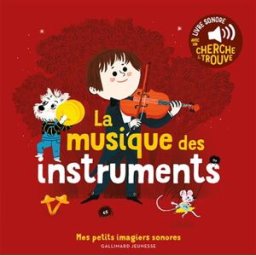 La musique des instruments Charlotte Roederer Gallimard-Jeunesse Musique
