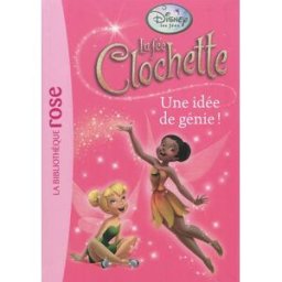 La fée Clochette. Vol. 12. Une idée de génie ! Walt Disney company Hachette Jeunesse