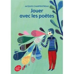 Jouer avec les poètes : 200 poèmes-jeux inédits de 65 poètes contemporains charpentreau, jacques Le Livre de poche jeunesse