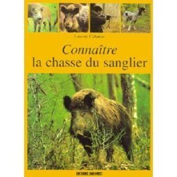 Connaître la chasse du sanglier Laurent Cabanau Sud-Ouest