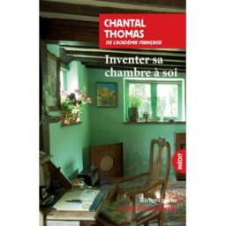 Inventer sa chambre à soi : Virginia Woolf, Colette, Patti Smith Chantal Thomas Rivages