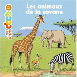 Les animaux de la savane Stéphanie Ledu Milan jeunesse