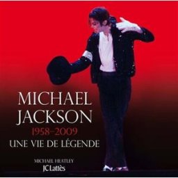 Michael Jackson : 1958-2009, la vie d'une légende Michael Heatley Lattès