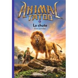 Animal tatoo. Vol. 6. La chute Eliot Schrefer Bayard Jeunesse