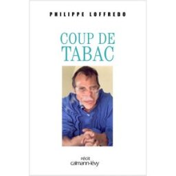 Coup de tabac Philippe Loffredo Calmann-Lévy