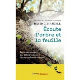 Ecoute l'arbre et la feuille : les arbres racontent une histoire millénaire : si nous savions les en David George Haskell Flammarion