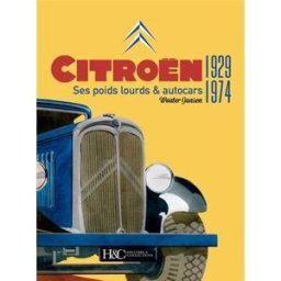 Citroën : ses poids lourds & autocars, 1929-1974 Wouter Jansen Histoire et collections