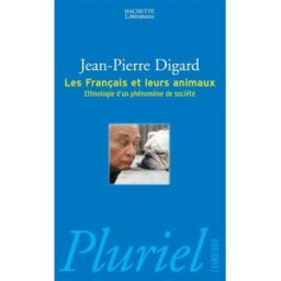 Les Français et leurs animaux : ethnologie d'un phénomène de société Jean-Pierre Digard Hachette Littératures