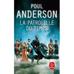La patrouille du temps. La patrouille du temps Poul Anderson Le Livre de poche