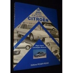 60 ans de style et de prototypes Citroën Roger Guyot, Christophe Bonnaud Roger Régis