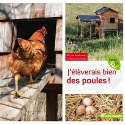 J'élèverais bien des poules ! Michel Audureau Terre vivante