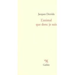L'animal que donc je suis Jacques Derrida Galilée