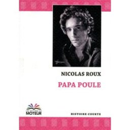 Papa Poule Nicolas Roux les Ed. du Moteur