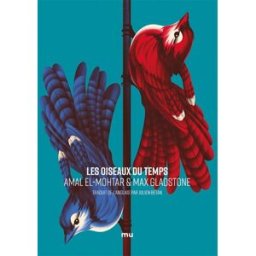 Les oiseaux du temps Amal El-Mohtar, Max Gladstone Mnémos