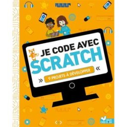 Je code avec Scratch : 9 projets à développer Max Wainewright Deux coqs d'or