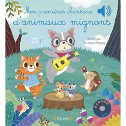 Mes premières chansons d'animaux mignons Yuhsuan Huang Gründ