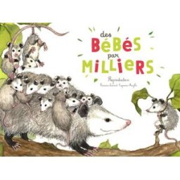 Des bébés par milliers : la reproduction des animaux Françoise Laurent Ed. du Ricochet