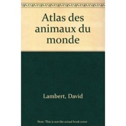 Atlas des animaux du monde David Lambert Casterman