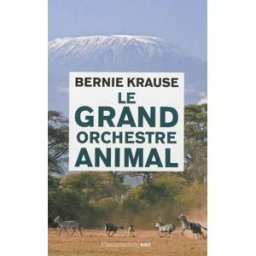 Le grand orchestre animal Bernie Krause Flammarion