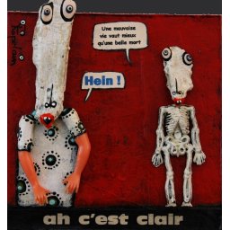 Plus clair que ça tu meurs!!!