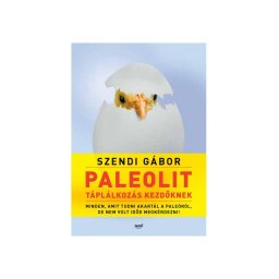 Szendi Gábor: Paleolit táplálkozás kezdőknek