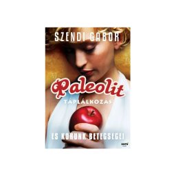 Szendi Gábor: Paleolit táplálkozás és korunk betegségei