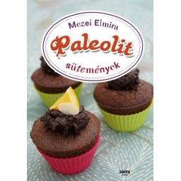 Mezei Elmira: Paleolit sütemények