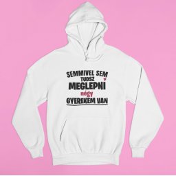 Semmivel sem tudsz meglepni négy gyerekem van pulóver