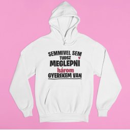 Semmivel sem tudsz meglepni három gyerekem van pulóver