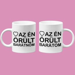 Szeretem az én őrült barátnőm,...barátom páros bögre