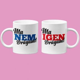 Ma nem, ma igen drágám páros bögre