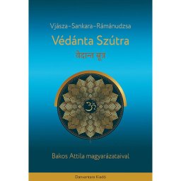 Védánta Szútra - Bakos Attila magyarázataival