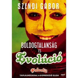 Szendi Gábor: Boldogtalanság és Evolúció