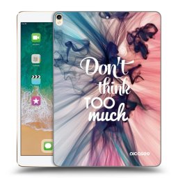 Átlátszó szilikon tok az alábbi táblagépre Apple iPad Pro 10.5" 2017 (2. gen) - Don't think TOO much