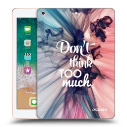 Átlátszó szilikon tok az alábbi táblagépre Apple iPad 9.7" 2018 (6. gen) - Don't think TOO much