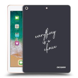 Átlátszó szilikon tok az alábbi táblagépre Apple iPad 9.7" 2018 (6. gen) - Everything is a choice